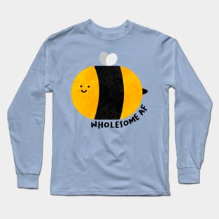 Wholesome AF bee Long Sleeve T-Shirt